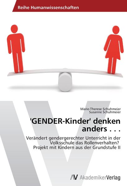'GENDER-Kinder' denken anders . . ., Taschenbuch von Marie-Therese Schuhmeier , Susanne Schuhmeier, AV Akademikerverlag, 9783639458565