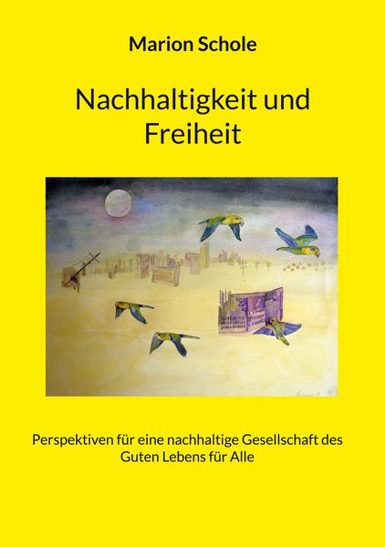 Nachhaltigkeit und Freiheit, Taschenbuch von Marion Schole, BoD – Books on Demand, 9783769388947