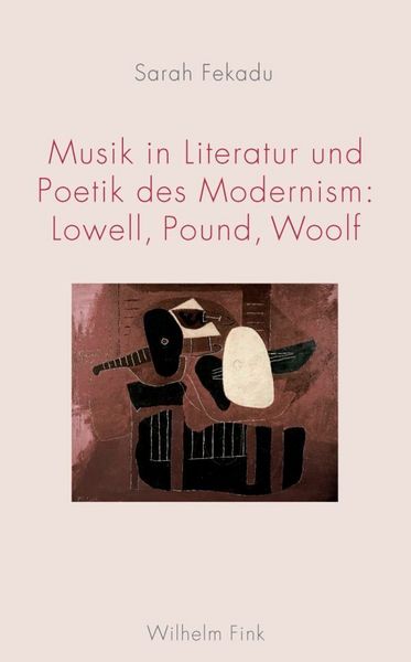 Produktbild: Musik in Literatur und Poetik des Modernism: Lowell, Pound, Woolf