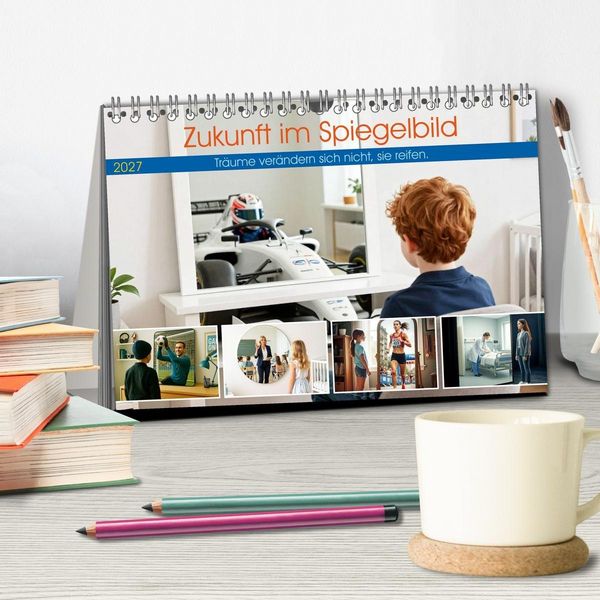 Produktbild: Zukunft im Spiegelbild - Tr&auml;ume ver&auml;ndern sich nicht, sie reifen (Tischkalender 2027 DIN A5 quer), CALVENDO Monatskalender