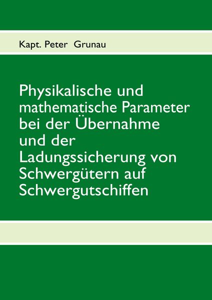 Produktbild: Physikalische und mathematische Parameter bei der &Uuml;bernahme und der Ladungssicherung von Schwerg&uuml;tern auf Schwergutschiffen