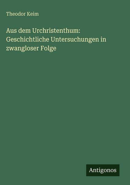 Produktbild: Aus dem Urchristenthum: Geschichtliche Untersuchungen in zwangloser Folge