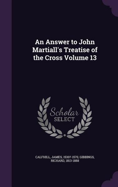 Produktbild: An Answer to John Martiall's Treatise of the Cross Volume 13