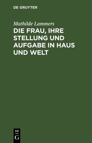 Produktbild: Die Frau, ihre Stellung und Aufgabe in Haus und Welt