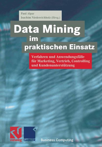 Data Mining im praktischen Einsatz, Taschenbuch von Paul Alpar , Joachim Niedereichholz, Vieweg & Teubner, 9783528057480