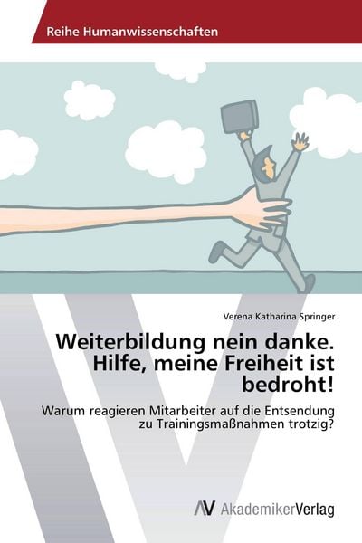Produktbild: Weiterbildung nein danke. Hilfe, meine Freiheit ist bedroht!