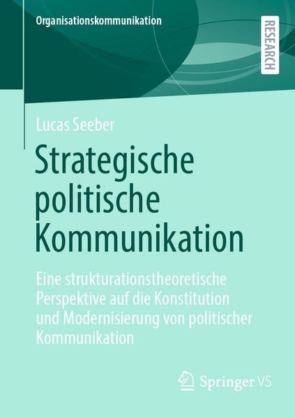 Strategische politische Kommunikation, Taschenbuch von Lucas Seeber, Springer Fachmedien Wiesbaden GmbH, 9783658503604