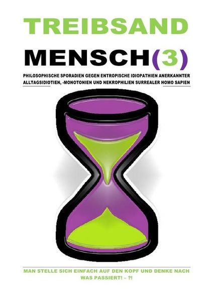 Produktbild: Treibsand / Treibsandmensch(3) &ndash; Philosophische Sporadien Gegen Entropische Idiopathien Surrealer Homo Sapien