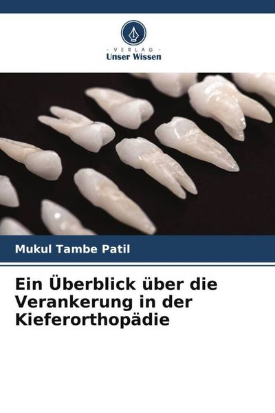 Produktbild: Ein &Uuml;berblick &uuml;ber die Verankerung in der Kieferorthop&auml;die