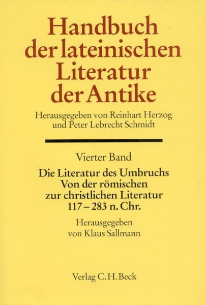 Produktbild: Handbuch der lateinischen Literatur der Antike Bd. 4: Die Literatur des Umbruchs. Von der r&ouml;mischen zur christlichen Literatur 117 bis 284 n. Chr.