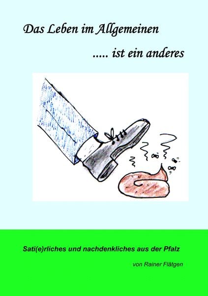 Das Leben im Allgemeinen... ist ein anderes, Taschenbuch von Rainer Flätgen, BoD – Books on Demand, 9783833454714