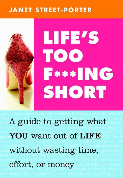 Produktbild: Street-Porter, J: Life's Too F***ing Short