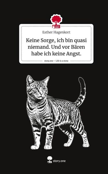 Produktbild: Keine Sorge, ich bin quasi niemand. Und vor B&auml;ren habe ich keine Angst.. Life is a Story - story.one