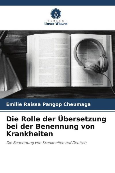 Produktbild: Die Rolle der &Uuml;bersetzung bei der Benennung von Krankheiten