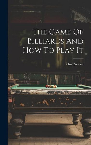 Produktbild: The Game Of Billiards And How To Play It