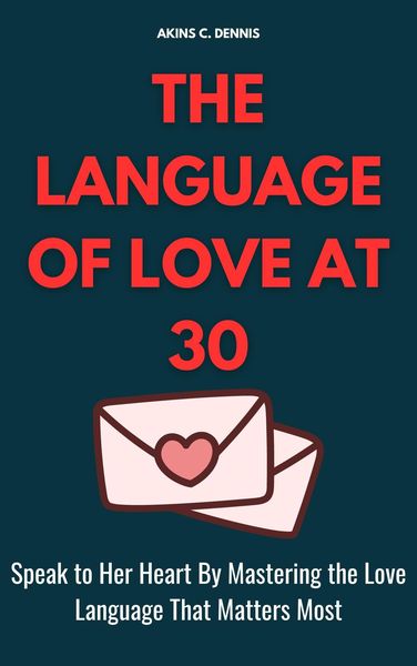 Produktbild: The Language of Love at 30: Speak to Her Heart by Mastering the Love Language That Matters Most