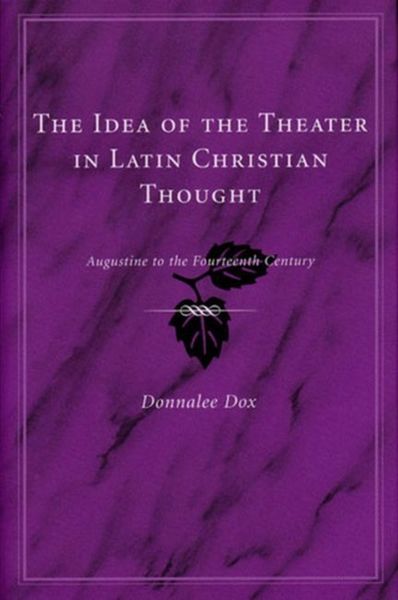 Produktbild: Dox, D: The Idea of the Theater in Latin Christian Thought