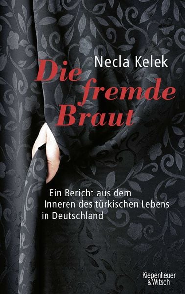 Die fremde Braut, Gebundene Ausgabe von Necla Kelek, Kiepenheuer & Witsch, 978-3-462-03469-1