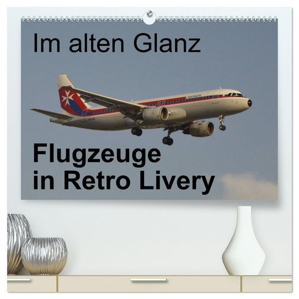 Produktbild: Im alten Glanz: Flugzeuge in Retro Livery (hochwertiger Premium Wandkalender 2026 DIN A2 quer), Kunstdruck in Hochglanz