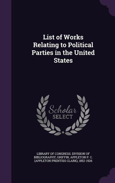 Produktbild: List of Works Relating to Political Parties in the United States