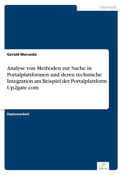 Analyse von Methoden zur Suche in Portalplattformen und deren technische Integration am Beispiel der Portalplattform Up2gate.com , Taschenbuch von