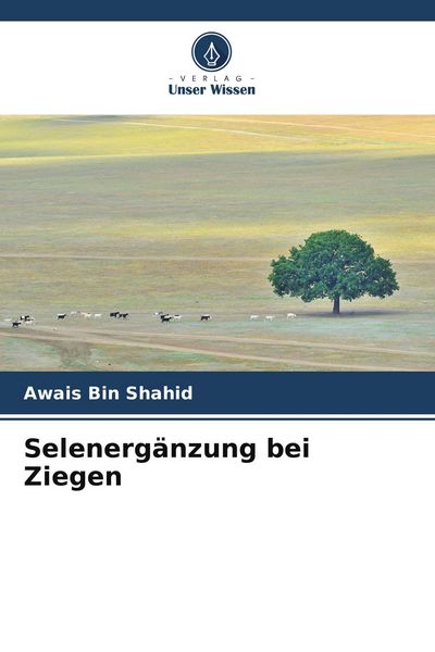 Selenergänzung bei Ziegen, Taschenbuch von Awais Bin Shahid, Verlag Unser Wissen, 9786209523571
