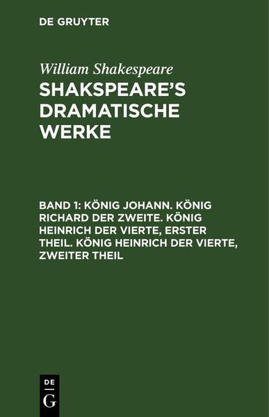 Produktbild: K&ouml;nig Johann. K&ouml;nig Richard der Zweite. K&ouml;nig Heinrich der Vierte, erster Theil. K&ouml;nig Heinrich der Vierte, zweiter Theil