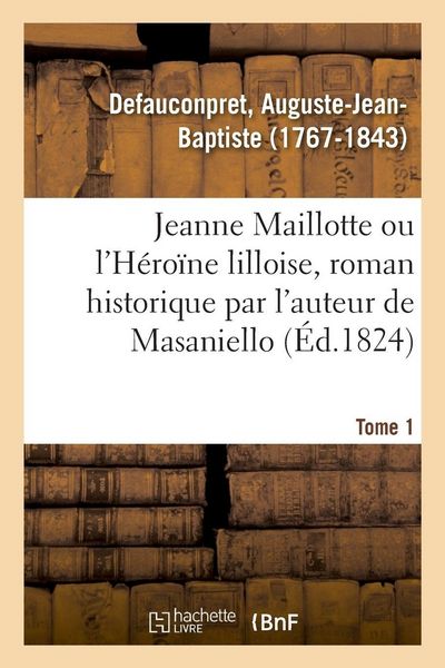 Produktbild: Jeanne Maillotte ou l'H&eacute;ro&iuml;ne lilloise, roman historique par l'auteur de Masaniello. Tome 1