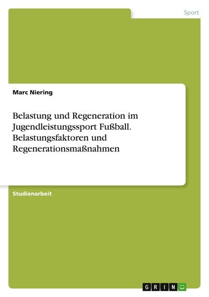 Produktbild: Belastung und Regeneration im Jugendleistungssport Fu&szlig;ball. Belastungsfaktoren und Regenerationsma&szlig;nahmen