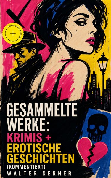Produktbild: Gesammelte Werke: Krimis + Erotische Geschichten (Kommentiert)
