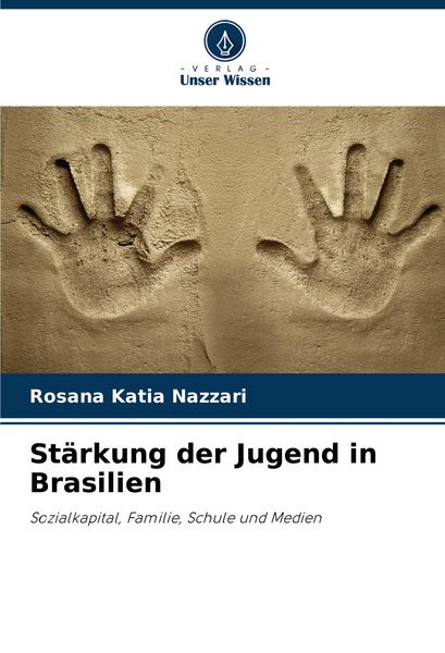 Stärkung der Jugend in Brasilien, Taschenbuch von Rosana Katia Nazzari, Verlag Unser Wissen, 9786207818488