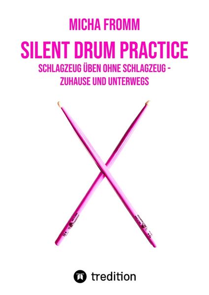 Produktbild: Silent Drum Practice - interaktives Schlagzeugbuch mit 30 &Uuml;bungen und 38 Videos f&uuml;r Anf&auml;nger*innen und Fortgeschrittene