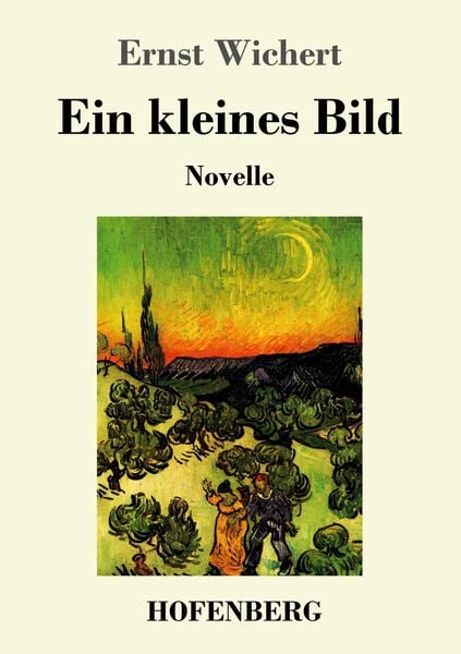 Ein kleines Bild, Taschenbuch von Ernst Wichert, Hofenberg, 9783743724976