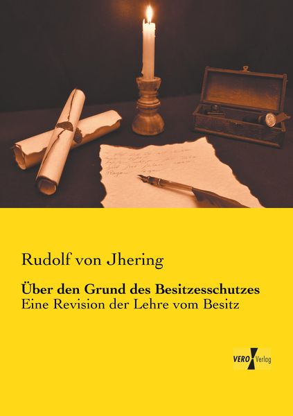 Über den Grund des Besitzesschutzes, Taschenbuch von Rudolf Jhering, Vero Verlag, 9783737200066