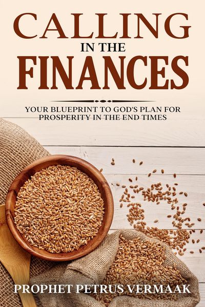 Produktbild: Calling In The Finances: Your Blueprint to God's Plan for Prosperity in the End Times (End Time World Revival, #1)