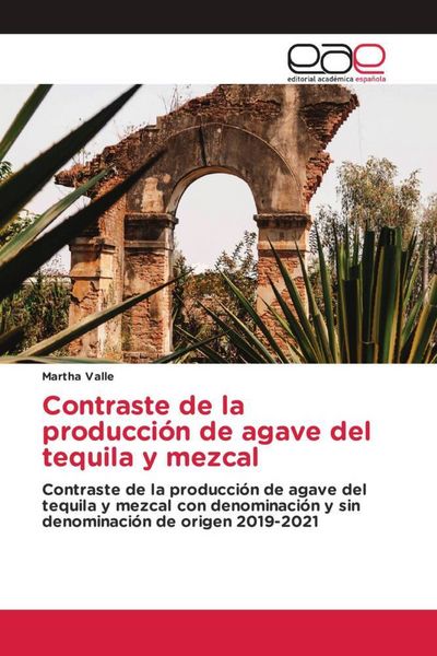 Produktbild: Contraste de la producci&oacute;n de agave del tequila y mezcal