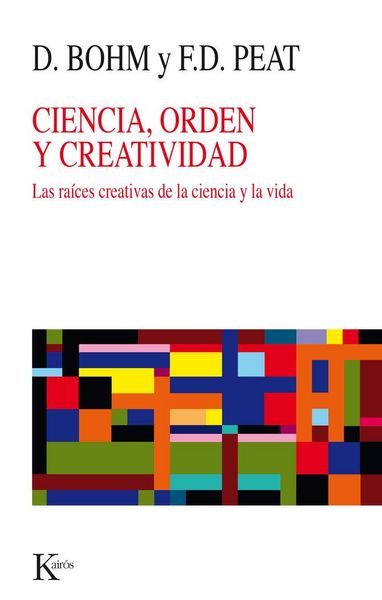 Produktbild: Ciencia, orden y creatividad : las ra&iacute;ces creativas de la ciencia y la vida