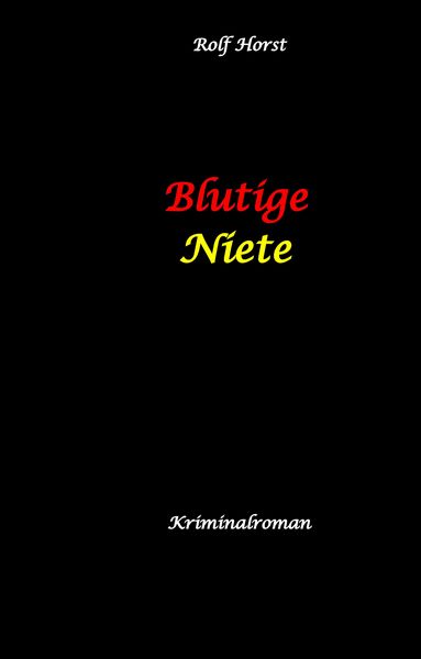 Produktbild: Blutige Niete: Autismus, Juwelenraub, organisiertes Verbrechen, Verrat, Auto, Fluchtwagen, Bandenkrieg, Maulwurf, Geldbote, Komplizen, Juwelier, &Uuml;berfall, Carmen Siebert
