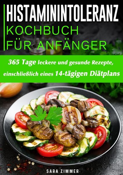 Produktbild: Histaminintoleranz Kochbuch F&uuml;r Anf&auml;nger