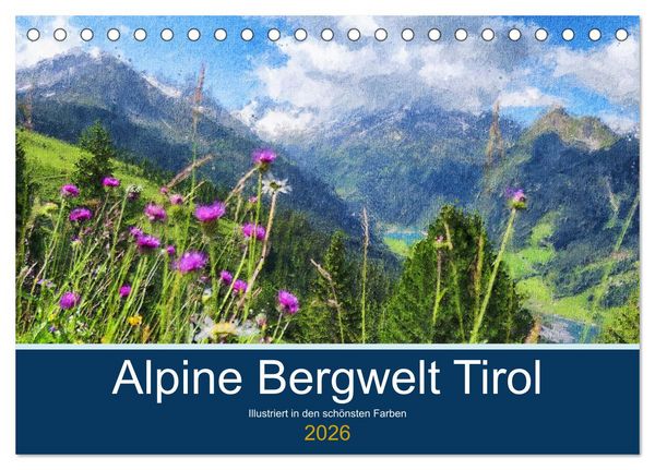 Alpine Bergwelt Tirol - Illustriert in den schönsten Farben (Tischkalender 2026 DIN A5 quer), CALVENDO Monatskalender