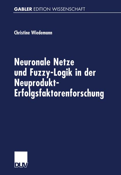 Produktbild: Neuronale Netze und Fuzzy-Logik in der Neuprodukt-Erfolgsfaktorenforschung