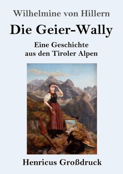 Die Geier-Wally (Großdruck), Taschenbuch von Wilhelmine Hillern, BoD - Books on Demand, 9783847843160
