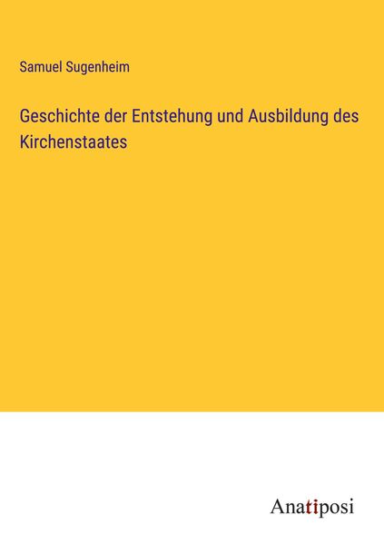 Produktbild: Geschichte der Entstehung und Ausbildung des Kirchenstaates