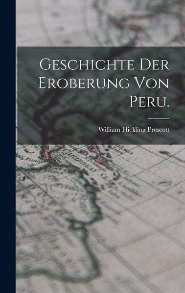 Produktbild: Geschichte der Eroberung von Peru.