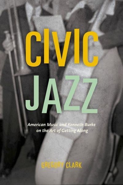 Produktbild: Clark, G: Civic Jazz - American Music and Kenneth Burke on t