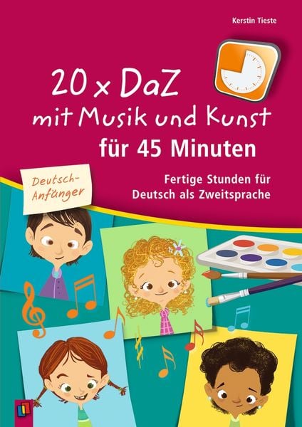 20 x DaZ mit Musik und Kunst für 45 Minuten – für Deutsch-Anfänger, Taschenbuch von Kerstin Tieste, Verlag an der Ruhr, 9783834638885