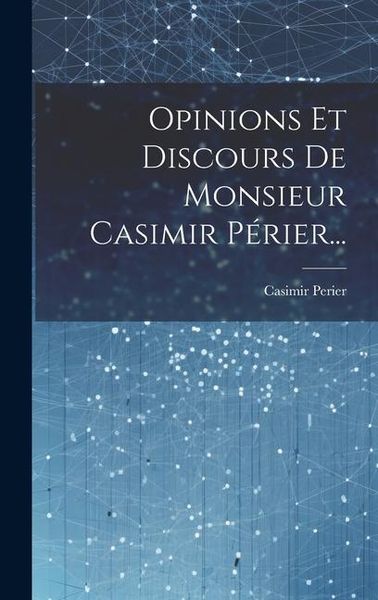 Produktbild: Opinions Et Discours De Monsieur Casimir P&eacute;rier...