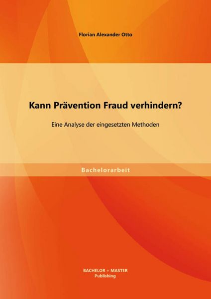 Produktbild: Kann Pr&auml;vention Fraud verhindern? Eine Analyse der eingesetzten Methoden