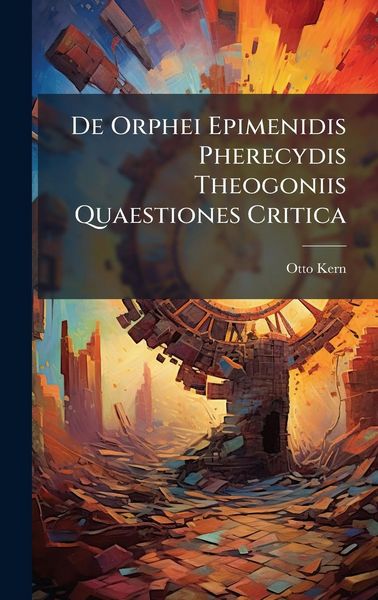 Produktbild: De Orphei Epimenidis Pherecydis Theogoniis Quaestiones Critica