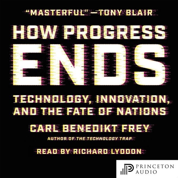 How Progress Ends - Carl Benedikt Frey, Audio, 9780691283166